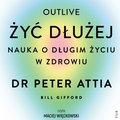 Poradniki: Żyć dłużej. Nauka o długim życiu w zdrowiu - audiobook