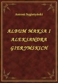 ebooki: Album Maksa I Aleksandra Gierymskich - ebook