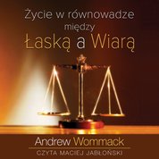 : Życie w równowadze między łaską a wiarą - audiobook