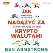 : Jak nadążyć za kryptowalutami. Przewodnik po Bitcoinie i nowej cyfrowej ekonomii - audiobook