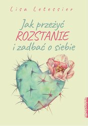 : Jak przeżyć rozstanie i zadbać o siebie - ebook