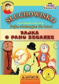 Dla dzieci i młodzieży: Bajka o Panu Zegarze - Bajka - audiobook