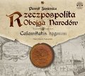 Dokument, literatura faktu, reportaże, biografie: Rzeczpospolita obojga narodów.Calamitatis regnum - audiobook
