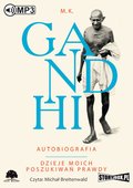 Dokument, literatura faktu, reportaże, biografie: Gandhi. Autobiografia. Dzieje moich poszukiwań prawdy - audiobook