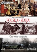 Polska - Rosja. Czas wojny, czas pokoju  - audiobook