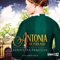 Obyczajowe: Na Podlasiu. Tom 1. Antonia - audiobook