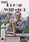 Dokument, literatura faktu, reportaże, biografie: Roman Wilhelmi. Biografia - audiobook