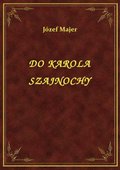 ebooki: Do Karola Szajnochy - ebook