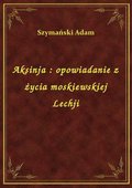 ebooki: Aksinja : opowiadanie z życia moskiewskiej Lechji - ebook