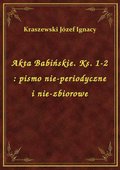 ebooki: Akta Babińskie. Ks. 1-2 : pismo nie-periodyczne i nie-zbiorowe - ebook