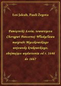 Pamiętniki Łosia, towarzysza Chorągwi Pancernej Władysława margrabi Myszkowskiego wojewody krakowskiego, obejmujące wydarzenia od r. 1646 do 1667 - ebook