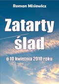 Dokument, literatura faktu, reportaże, biografie: Zatarty ślad. O 10 kwietnia 2010 roku - ebook