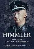 Himmler. Zbrodniarz gotowy na wszystko - ebook