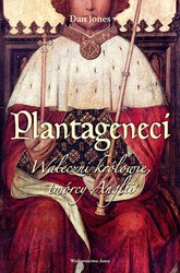 : Plantageneci. Waleczni królowie, twórcy Anglii - ebook
