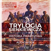 : Trylogia Sienkiewicza. Historia prawdziwa - audiobook