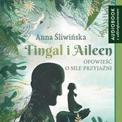 : Fingal i Aileen. Opowieść o sile przyjaźni - audiobook