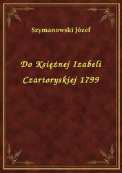 : Do Księżnej Izabeli Czartoryskiej 1799 - ebook