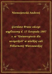 : Giordano Bruno odczyt wygłoszony d. 17 listopada 1907 r. w "Uniwersytecie dla wszystkich" w wielkiej sali Filharmonij Warszawskiej - ebook