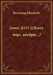: Sonet XIII (Chcesz więc, ażebym...) - ebook