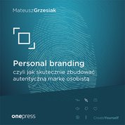 : Personal branding, czyli jak skutecznie zbudować autentyczną markę osobistą - audiobook