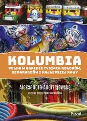 : Kolumbia. Polka w krainie tysiąca kolorów szmaragdów i najlepszej kawy - ebook