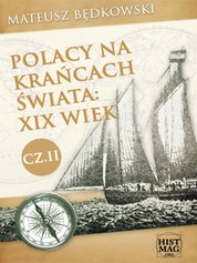 : Polacy na krańcach świata: XIX wiek. Część II - ebook