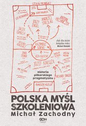 : Polska myśl szkoleniowa. Historia piłkarskiego pragmatyzmu - ebook