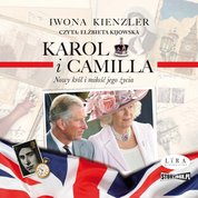 : Karol i Camilla. Nowy król i miłość jego życia - audiobook