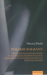 : Polskie Bałkany. Proza postjugosłowiańska w kontekście feministycznym, genderowym i postkolonialnym. Recepcja polska - ebook