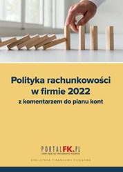 : Polityka Rachunkowości w Firmie 2022 z komentarzem do planu kont - ebook